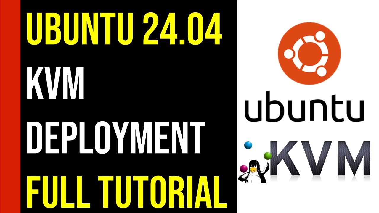How to Deploy Ubuntu 24.04 on KVM: Quick and Easy Server Virtualization Tutorial