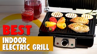 Best Indoor Electric Grill in 2021 – How To Choose The Right