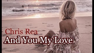 Chris Rea - And You My Love  ( Music Video)
