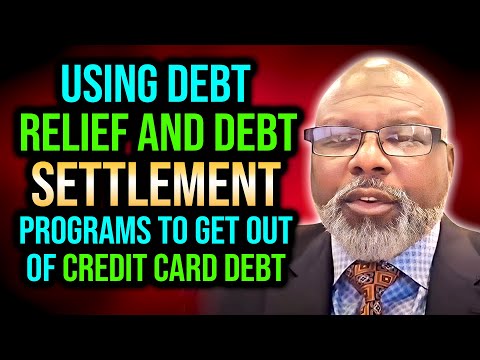Using Debt Relief and Debt Settlement Programs to Get Out Of Credit Card Debt