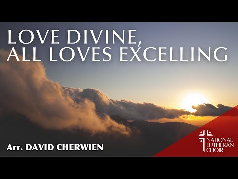 Love Divine, All Loves Excelling - arr. Cherwien | National Lutheran Choir