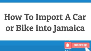 How to import a car or bike into Jamaica