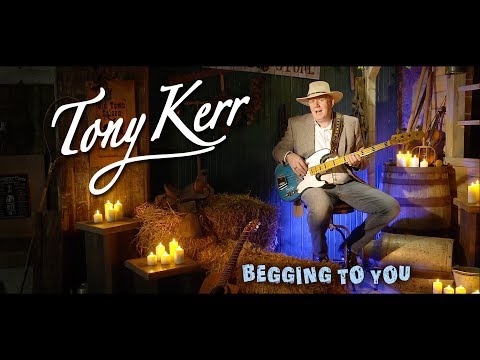 Tony Kerr – Begging To You