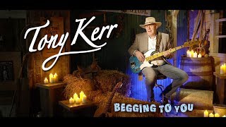 Tony Kerr – Begging To You