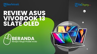 Review Laptop Asus Vivobook 13 Slate OLED, Dibekali Keyboard Detachable, Cocok untuk Pekerja