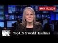 Top U.S. & World Headlines — May 17, 2024
