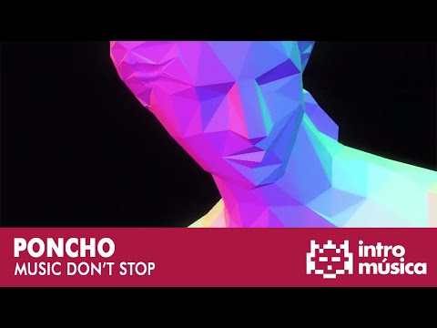 Poncho - Music Don´t Stop (vídeo oficial)