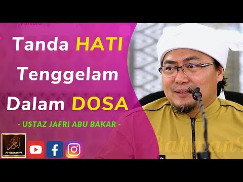 Ustaz Jafri Abu Bakar - Tanda HATI Tenggelam Dalam DOSA
