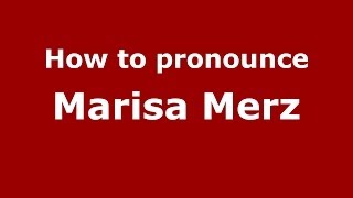 How to pronounce Marisa Merz