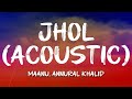 Maanu Annural Khalid Jhol Acoustic Version Lyrics