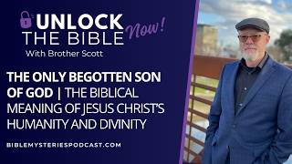 The Only Begotten Son Of God: The Biblical Meaning Of Jesus Christs Humanity And Divinity