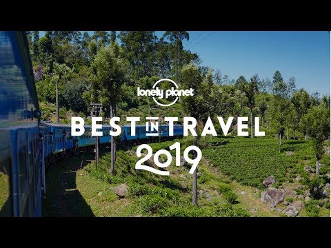 2019年世界上最適合旅行的地方--《孤獨星球》最適合旅行的地方。 (The best places in the world to travel in 2019 - Lonely Planet's Best in Travel)