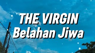 Download lagu The Virgin - Belahan Jiwa (Lirik) mp3