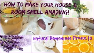 How To Make Your House & Bedroom Smell Amazing: Natural Homemade Products