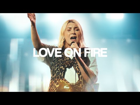 Love On Fire - Bethel Music, Emmy Rose