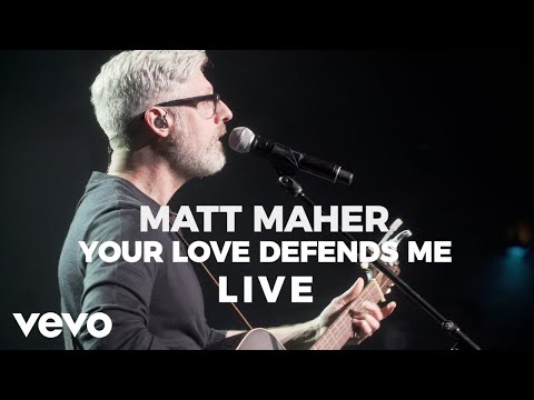 Matt Maher - Your Love Defends Me (Live)