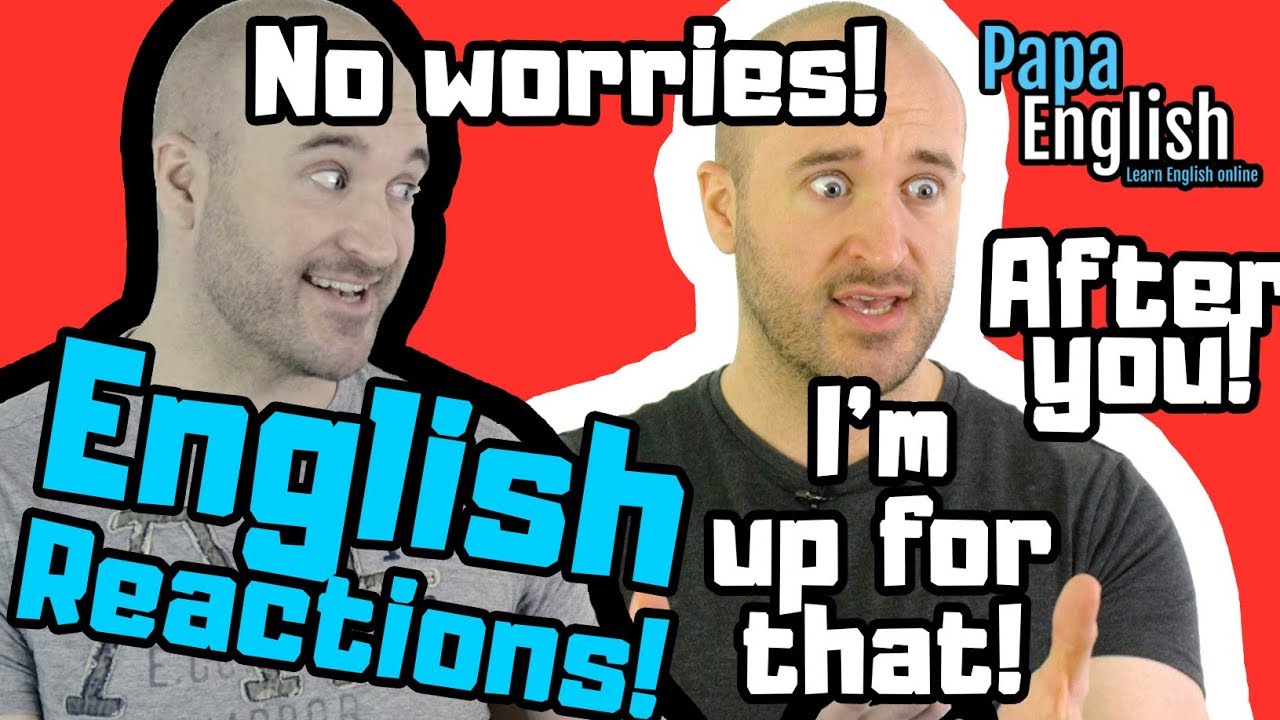 English Reactions! - HOW do I say THIS in English?