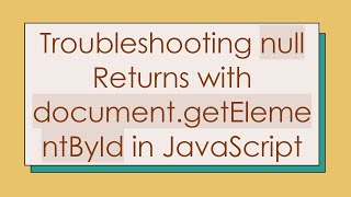 Download the video "Troubleshooting null Returns with document.getElementById in JavaScript"