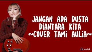 Download lagu Jangan Ada Dusta Diantara Kita-Cover Tami Aulia (lirik lagu) mp3