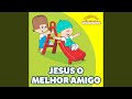 Jesus O Melhor Amigo