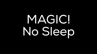 No Sleep | MAGIC! EXPLICIT