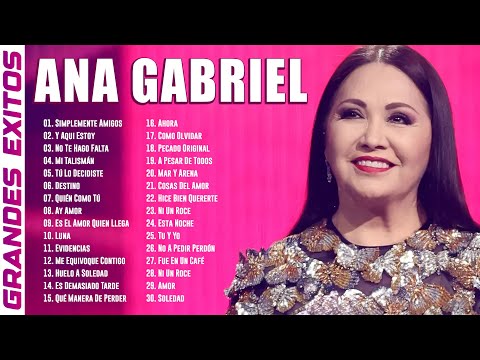 ANA GABRIEL SUS MAS HERMOSA CANCIONES ~ 50 GRANDES EXITOS ~ ANA GABRIEL MIX 2025