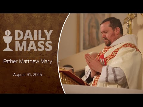 Catholic Daily Mass - Daily TV Mass - August 31, 2025