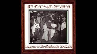 50 Years Of Jamaica Reggae & Rocksteady Tribute (Full Album)