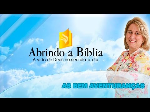 Abrindo a Bíblia - As bem aventuranças - 27-04-2016