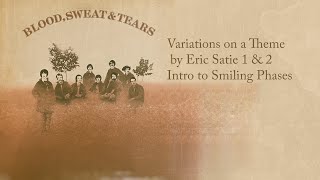 Blood, Sweat &amp; Tears  - Variations by Eric Satie / Intro to Smiling Phases (1968 recording)
