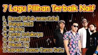 Download lagu 7 Lagu Terbaik Naif | Full Album Terbaik | Tanpa Iklan mp3