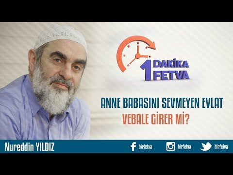 Anne babasını sevmeyen evlat vebale girer mi?/Birfetva - Nureddin YILDIZ