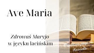 Ave Maria - Zdrowaś Maryjo po łacinie