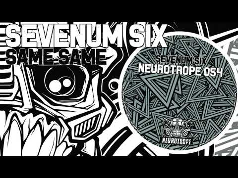 "Same Same" - Sevenum Six - NEUROTROPE 054
