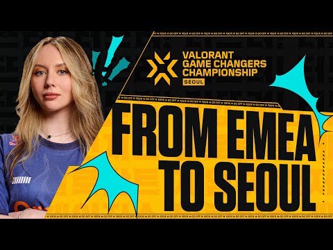 From EMEA to Seoul | VCT Game Changers Championship 2025
