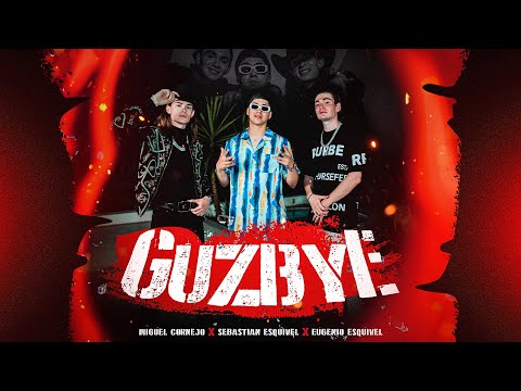 Miguel Cornejo x Sebastian Esquivel x Eugenio Esquivel - GUZBYE (Official Video)