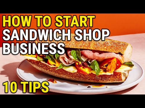 10 Tips on How To Start a Sandwich Shop Business Successfully