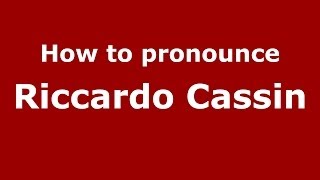 How to pronounce Riccardo Cassin