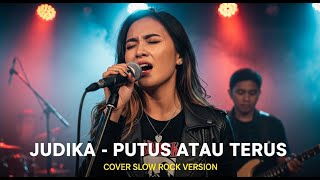 Download lagu JUDIKA - PUTUS ATAU TERUS (COVER SLOW ROCK BY DARUNG_KA) mp3