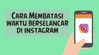 Kecanduan Bermain Instagram? Ini Cara untuk Membatasi Waktu Berselancar di Instagram