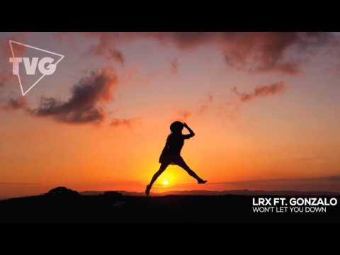 LRX - Won't Let You Down (ft. Gonzalo)