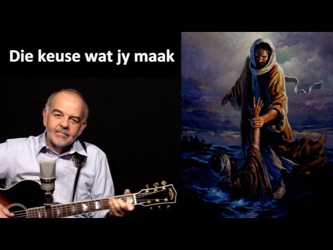 Die keuse wat jy maak