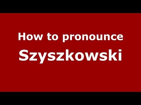 How to pronounce Szyszkowski (Polish/Poland) - PronounceNames.com