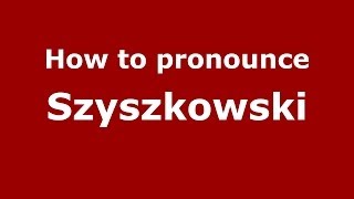 How to pronounce Szyszkowski