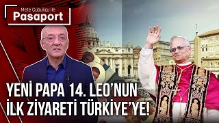 Papa ve Vatikan'ın Rollerinin Önemi! | Mete Çubukçu ile Pasaport - 23 Kasım 2025