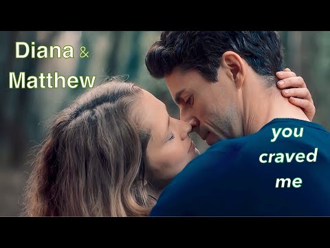 Matthew & Diana - Their Story [ A Discovery of Witches ] You Craved Me