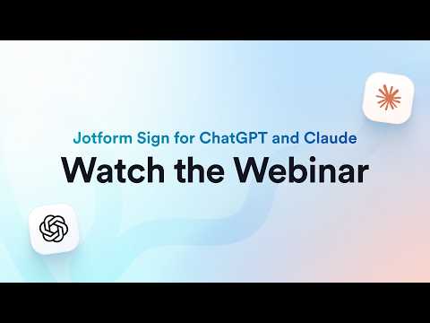 Webinar: Jotform Sign for ChatGPT and Claude