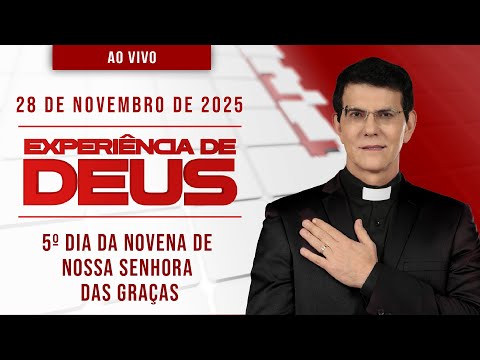 EXPERIÊNCIA DE DEUS | 28/11/25 | 5º DIA DA NOVENA DE NOSSA SENHORA DAS GRAÇAS