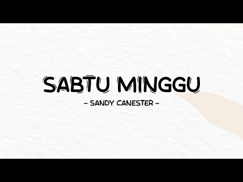 Sandy Canester - Sabtu Minggu - Lirik Pro