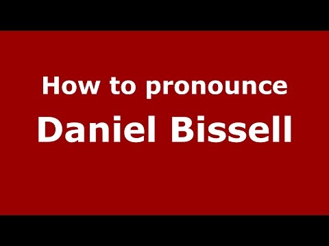 How to pronounce Daniel Bissell (American English/US)  - PronounceNames.com